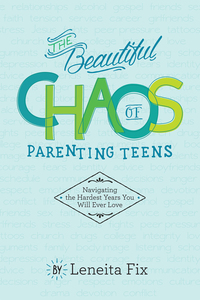 Imagen de portada: The Beautiful Chaos of Parenting Teens 9781614840848