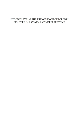 Cover image: Not Only Syria? The Phenomenon of Foreign Fighters in a Comparative Perspective 1st edition 9781614997566