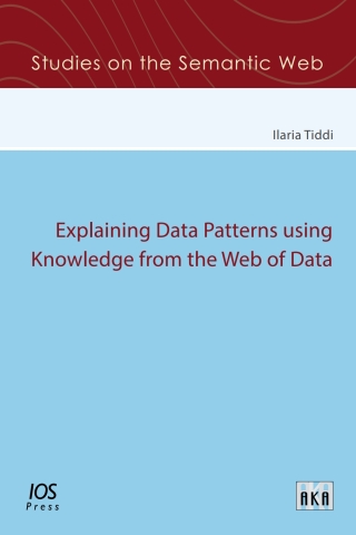 Cover image: Explaining Data Patterns using Knowledge from the Web of Data 1st edition 9781614998594