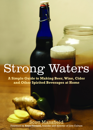 表紙画像: Strong Waters: A Simple Guide to Making Beer, Wine, Cider and Other Spirited Beverages at Home 9781615190102