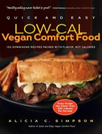 Omslagafbeelding: Quick and Easy Low-Cal Vegan Comfort Food: 150 Down-Home Recipes Packed with Flavor, Not Calories 9781615190423