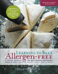 Cover image: Learning to Bake Allergen-Free: A Crash Course for Busy Parents on Baking without Wheat, Gluten, Dairy, Eggs, Soy or Nuts 9781615190539
