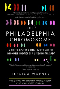 Cover image: The Philadelphia Chromosome: A Genetic Mystery, a Lethal Cancer, and the Improbable Invention of a Lifesaving Treatment 9781615191970