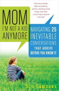 Cover image: Mom, I'm Not a Kid Anymore: Navigating 25 Inevitable Conversations That Arrive Before You Know It 9781615190782