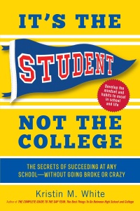 Imagen de portada: It's the Student, Not the College: The Secrets of Succeeding at Any School - Without Going Broke or Crazy 9781615192373