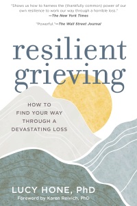 Cover image: Resilient Grieving: How to Find Your Way Through a Devastating Loss 9781615193752