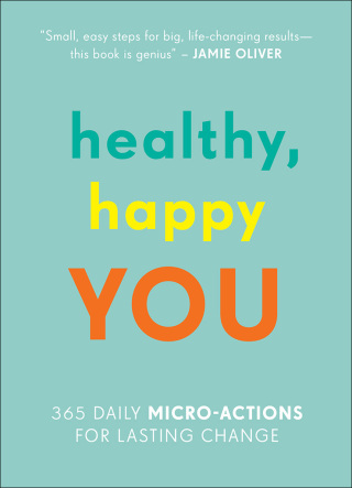 صورة الغلاف: Healthy, Happy You: 365 Daily Micro-Actions for Lasting Change 9781615193806