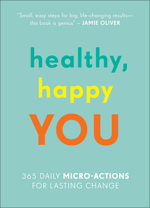 Healthy, Happy You: 365 Daily Micro-Actions for Lasting Change : 365 Daily Micro-Actions for Lasting Change - FULL INSTANT DOWNLOAD | PDF DOCX EPUB