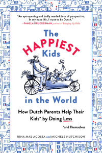 Imagen de portada: The Happiest Kids in the World: How Dutch Parents Help Their Kids (and Themselves) by Doing Less 9781615193905