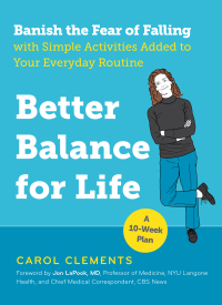 صورة الغلاف: Better Balance for Life: Banish the Fear of Falling with Simple Activities Added to Your Everyday Routine 9781615194155