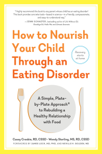 Cover image: How to Nourish Your Child Through an Eating Disorder: A Simple, Plate-by-Plate Approach® to Rebuilding a Healthy Relationship with Food 9781615194506