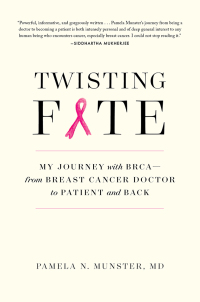 Cover image: Twisting Fate: My Journey with BRCA - from Breast Cancer Doctor to Patient and Back 9781615194780