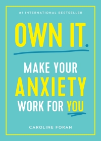 Cover image: Own It.: Make Your Anxiety Work for You 9781615195619