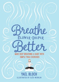 表紙画像: Breathe Slower, Deeper, Better: Make Deep Breathing a Habit with Simple Yoga Exercises 9781615195985