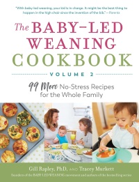 表紙画像: The Baby-Led Weaning Cookbook, Volume Two: 99 More No-Stress Recipes for the Whole Family (The Authoritative Baby-Led Weaning Series) 9781615196210