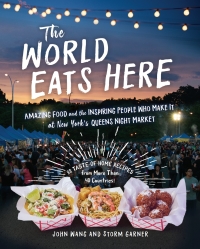 Cover image: The World Eats Here: Amazing Food and the Inspiring People Who Make It at New York's Queens Night Market 9781615196630
