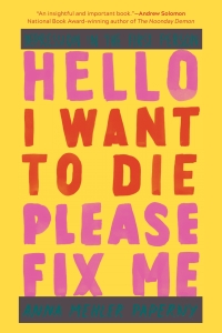 Immagine di copertina: Hello I Want to Die Please Fix Me: Depression in the First Person 9781615194926
