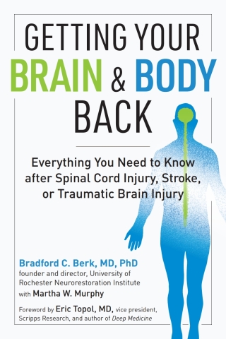 Cover image: Getting Your Brain and Body Back: Everything You Need to Know after Spinal Cord Injury, Stroke, or Traumatic Brain Injury 9781615196951