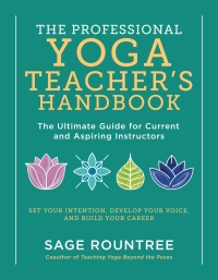 Imagen de portada: The Professional Yoga Teacher's Handbook: The Ultimate Guide for Current and Aspiring Instructors - Set Your Intention, Develop Your Voice, and Build Your Career 9781615196975
