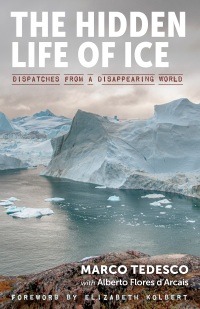 Cover image: The Hidden Life of Ice: Dispatches from a Disappearing World 9781615196999