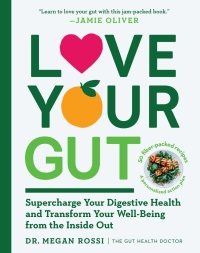 表紙画像: Love Your Gut: Supercharge Your Digestive Health and Transform Your Well-Being from the Inside Out 9781615197064