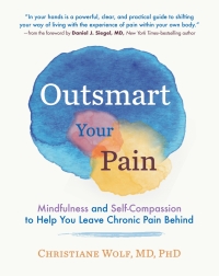 Cover image: Outsmart Your Pain: Mindfulness and Self-Compassion to Help You Leave Chronic Pain Behind 9781615197217