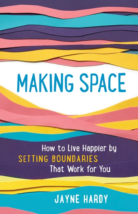 Making Space: How to Live Happier by Setting Boundaries That Work for You : How to Live Happier by Setting Boundaries That Work for You - FULL INSTANT DOWNLOAD | PDF DOCX EPUB