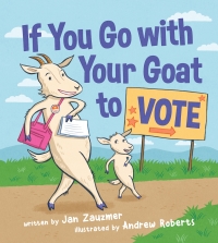 Imagen de portada: If You Go with Your Goat to Vote 9781615197460