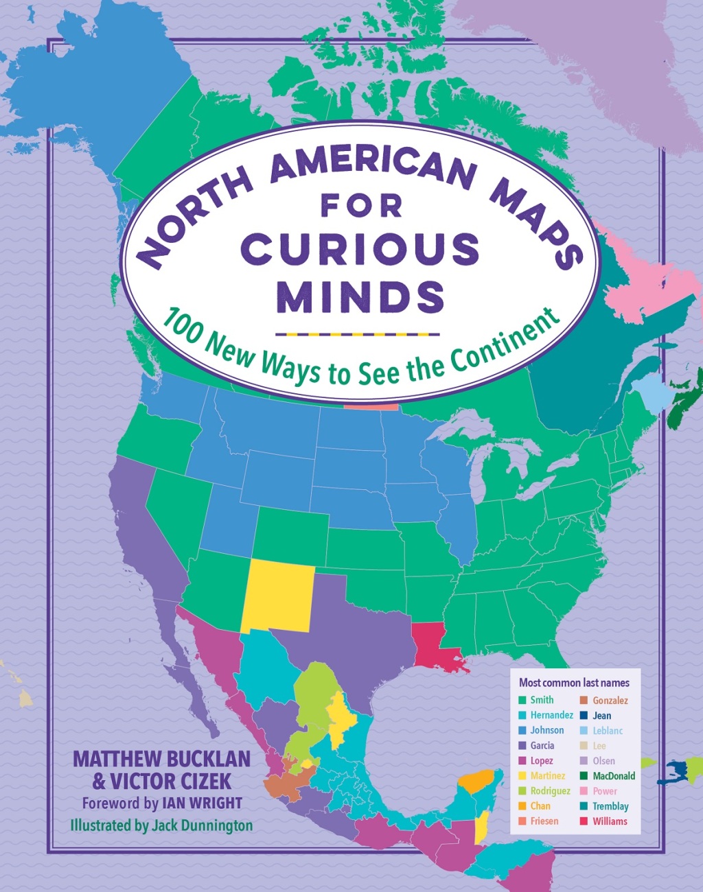 North American Maps for Curious Minds: 100 New Ways to See the Continent (Maps for Curious Minds) 100 New Ways to See the Continent