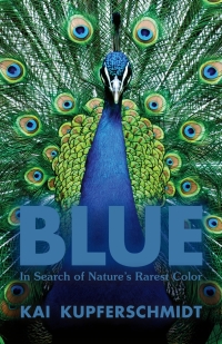 Cover image: Blue: The Science and Secrets of Nature's Rarest Color 9781615199068
