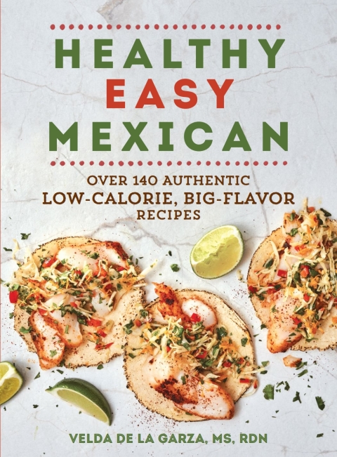 Healthy Easy Mexican: Over 140 Authentic Low-Calorie, Big-Flavor Recipes: Over 140 Authentic Low-Calorie, Big-Flavor Recipes - FULL INSTANT DOWNLOAD | PDF DOCX EPUB