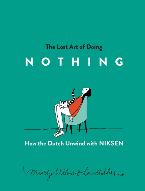 The Lost Art of Doing Nothing: How the Dutch Unwind with Niksen: How the Dutch Unwind with Niksen - FULL INSTANT DOWNLOAD | PDF DOCX EPUB