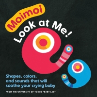 Cover image: Moimoi - Look at Me!: A High-Contrast Board Book with Shapes, Colors, and Sounds to Soothe Your Crying Baby: A High-Contrast Board Book with Shapes, Colors, and Sounds to Soothe Your Crying Baby 9781615197804
