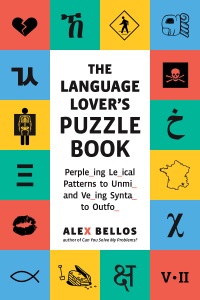 Cover image: The Language Lover's Puzzle Book: A World Tour of Languages and Alphabets in 100 Amazing Puzzles (Alex Bellos Puzzle Books) 9781615198047
