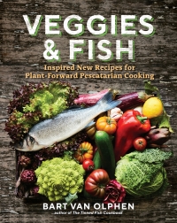 Imagen de portada: Veggies & Fish: Inspired New Recipes for Plant-Forward Pescatarian Cooking 9781615198344