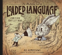 表紙画像: An Illustrated Book of Loaded Language: Learn to Hear What's Left Unsaid (Bad Arguments) 9781615198405
