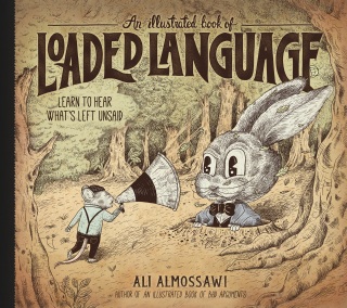 Cover image: An Illustrated Book of Loaded Language: Learn to Hear What's Left Unsaid (Bad Arguments) 9781615198405