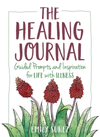 Imagen de portada: The Healing Journal: Guided Prompts and Inspiration for Life with Illness 9781615198320