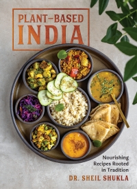 Cover image: Plant-Based India: Nourishing Recipes Rooted in Tradition 9781615198535