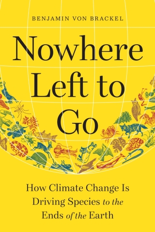 Cover image: Nowhere Left to Go: How Climate Change Is Driving Species to the Ends of the Earth 9781615198610