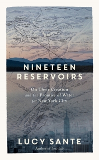 Cover image: Nineteen Reservoirs: On Their Creation and the Promise of Water for New York City 9781615198658