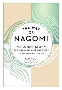 Cover image: The Way of Nagomi: The Japanese Philosophy of Finding Balance and Peace in Everything You Do 1st edition 9781615198696