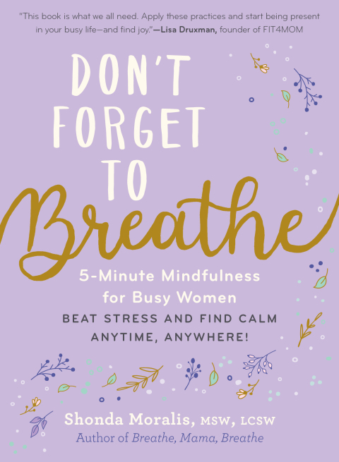 Don't Forget to Breathe: 5-Minute Mindfulness for Busy Women - Beat Stress and Find Calm Anytime, Anywhere! : 5-Minute Mindfulness for Busy Women—Beat Stress and Find Calm Anytime, Anywhere!, 1st Edition - FULL INSTANT DOWNLOAD | PDF DOCX EPUB