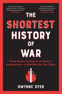 Cover image: The Shortest History of War: From Hunter-Gatherers to Nuclear Superpowers - A Retelling for Our Times (Shortest History) 9781615199303