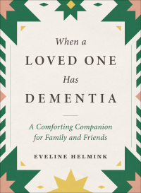 Imagen de portada: When a Loved One Has Dementia: A Comforting Companion for Family and Friends 1st edition 9781615199341