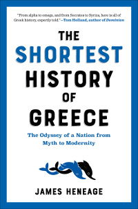 Imagen de portada: The Shortest History of Greece: The Odyssey of a Nation from Myth to Modernity (Shortest History) 1st edition 9781615199488