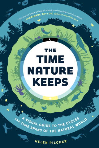 Cover image: The Time Nature Keeps: A Visual Guide to the Cycles and Time Spans of the Natural World 1st edition 9781615199525