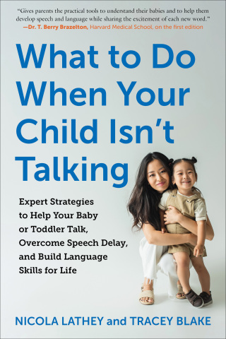 Imagen de portada: What to Do When Your Child Isn't Talking: Expert Strategies to Help Your Baby or Toddler Talk, Overcome Speech Delay, and Build Language Skills for Life 1st edition 9781615199624