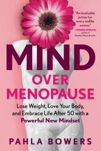 صورة الغلاف: Mind Over Menopause: Lose Weight, Love Your Body, and Embrace Life after 50 with a Powerful New Mindset 1st edition 9781615199754