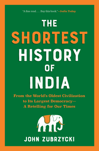 Imagen de portada: The Shortest History of India: From the World's Oldest Civilization to Its Largest Democracy - A Retelling for Our Times (Shortest History) 1st edition 9781615199976
